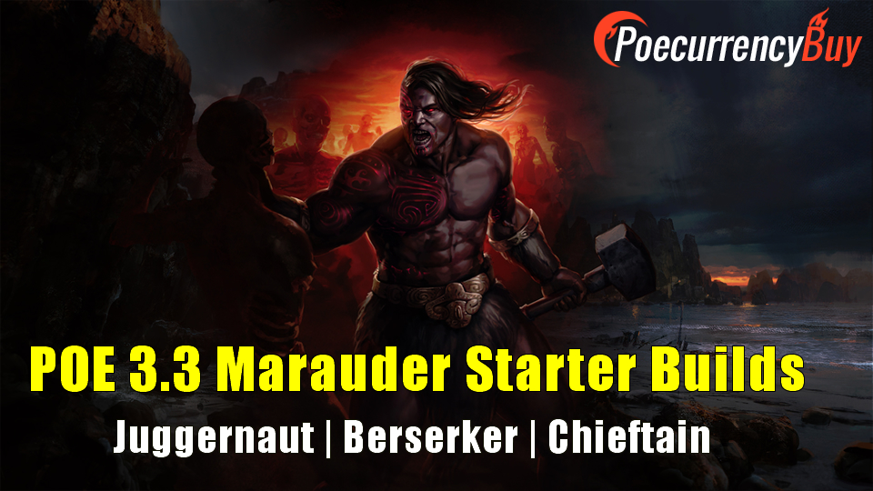 POE 3.3 Marauder Starter Builds - Juggernaut | Berserker | Chieftain